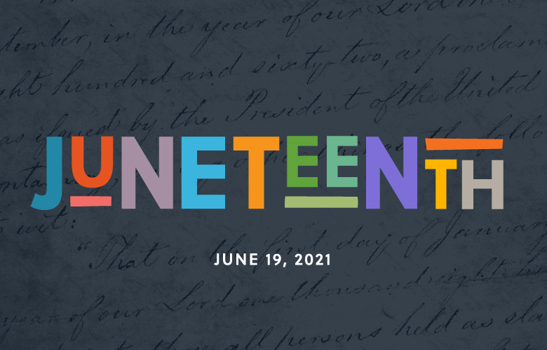 Juneteenth – Honoring the Past, Looking to the Future