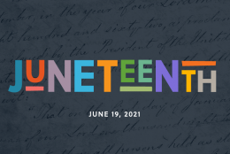 Juneteenth – Honoring the Past, Looking to the Future Juneteenth – Honoring the Past, Looking to the Future